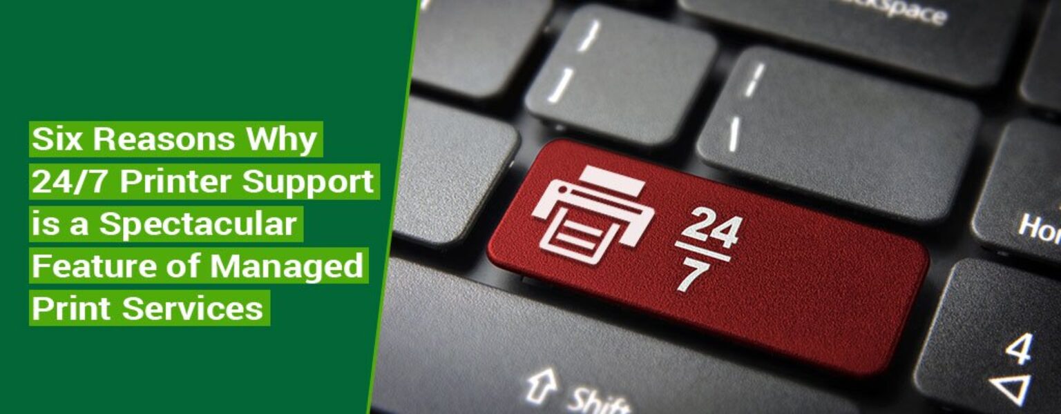 Six-Reasons-Why-247-Printer-Support-is-a-Spectacular-Feature-of-Managed-Print-Services