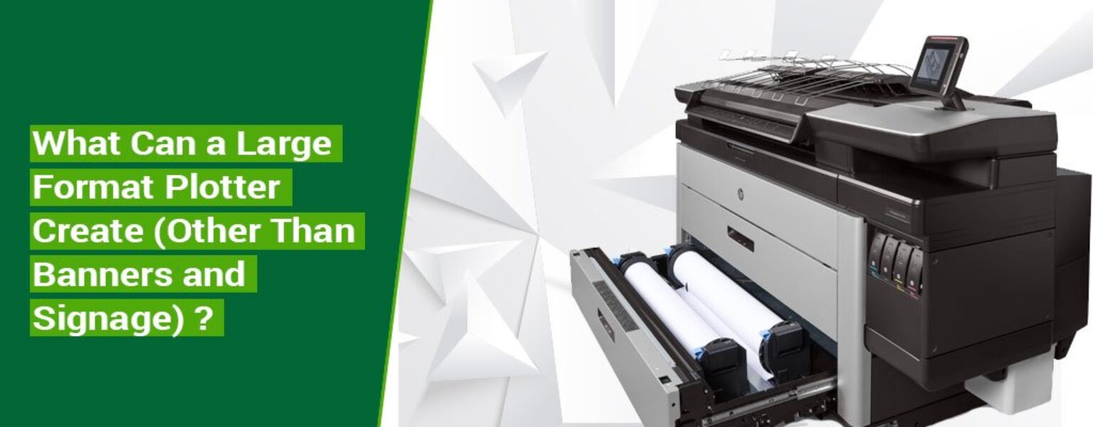 What-Can-a-Large-Format-Plotter-Create-Other-Than-Banners-and-Signage
